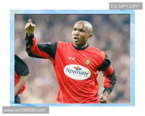 巴萨与皇马对决埃托奥的传奇时刻回顾与精彩瞬间分析