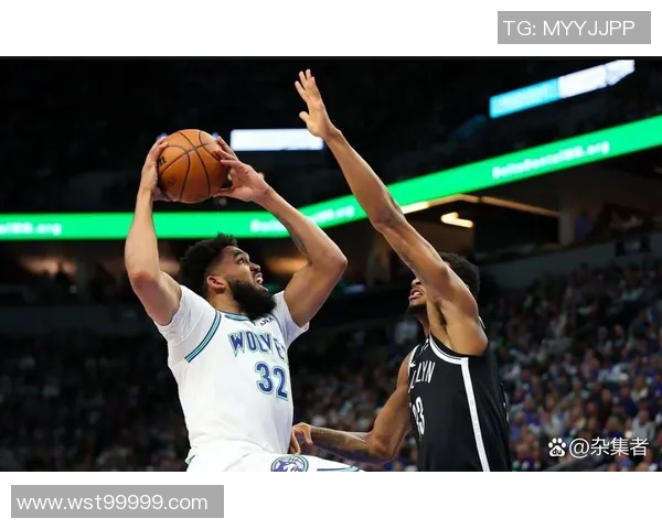 篮网与森林狼精彩对决录像回放分析及赛后点评